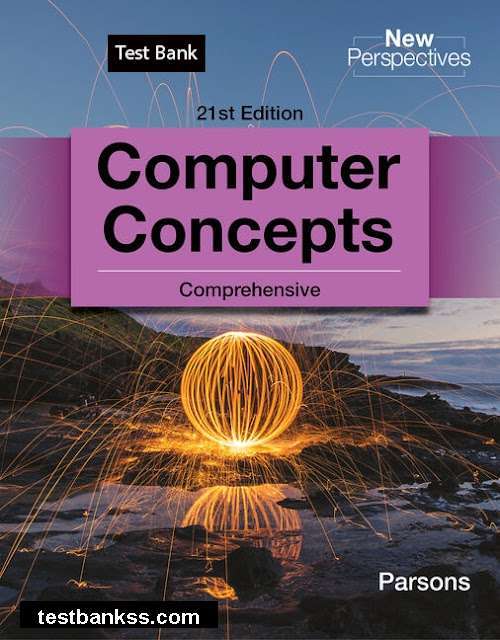 Test Bank for New Perspectives Computer Concepts Comprehensive, 21st